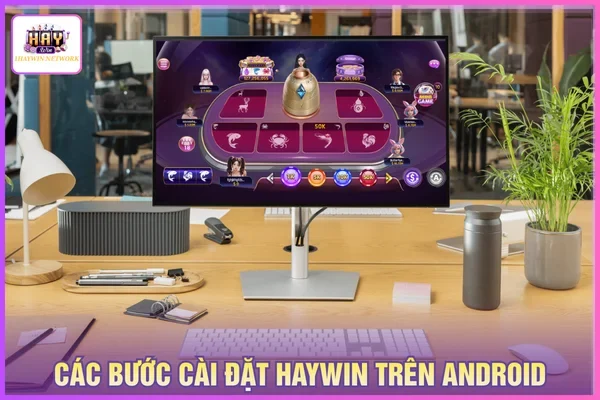 Các bước tải HAYWIN APK cho Android