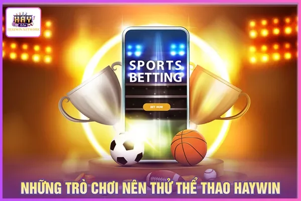 Haywin cung cấp chuyên mục thể thao đa dạng các bộ môn